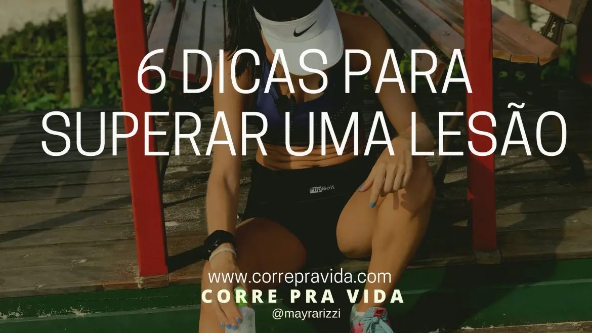 6 dicas para superar — e tentar evitar — uma lesão